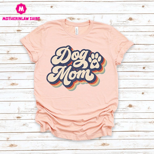 Dog Mom Shirts,Happy Mother’s Day,Best Mom,Gift For Mom,Gift For Mom To Be,Gift For Her,Mother’s Day Shirt,Trendy