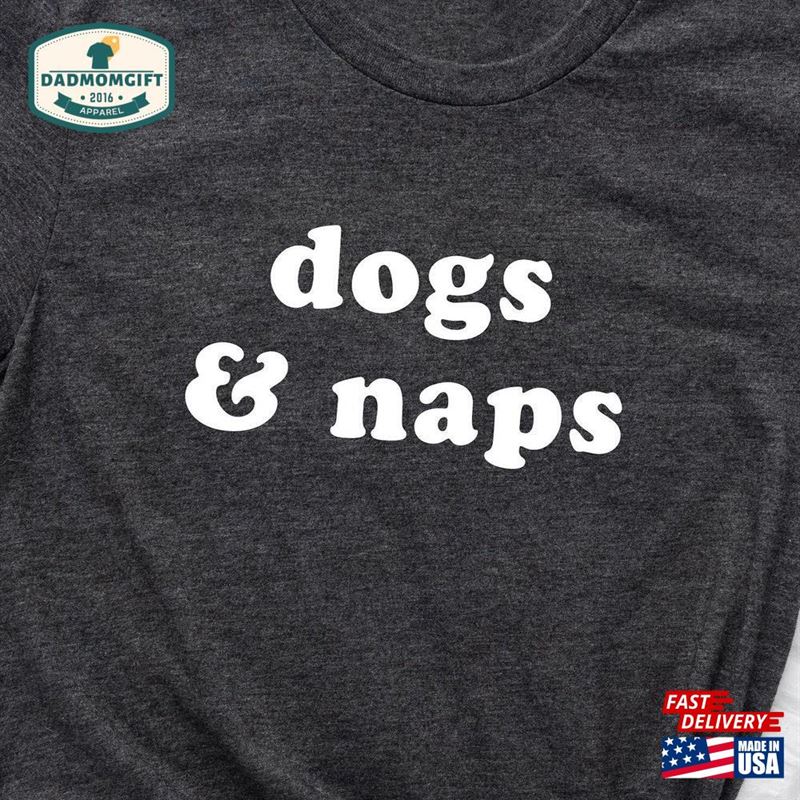 Dogs And Naps Shirt Unisex Sweatshirt