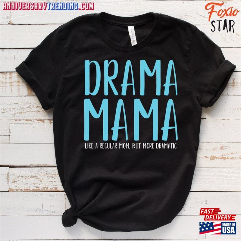 Drama Mama Shirt Theater Mom Broadway T-Shirt Classic – Bipubunny Store