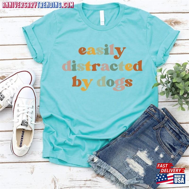 Easily Distracted By Dogs T-Shirt Dog Owner Shirt Animal Lover Gift Sweatshirt Classic -Bipubunny Store