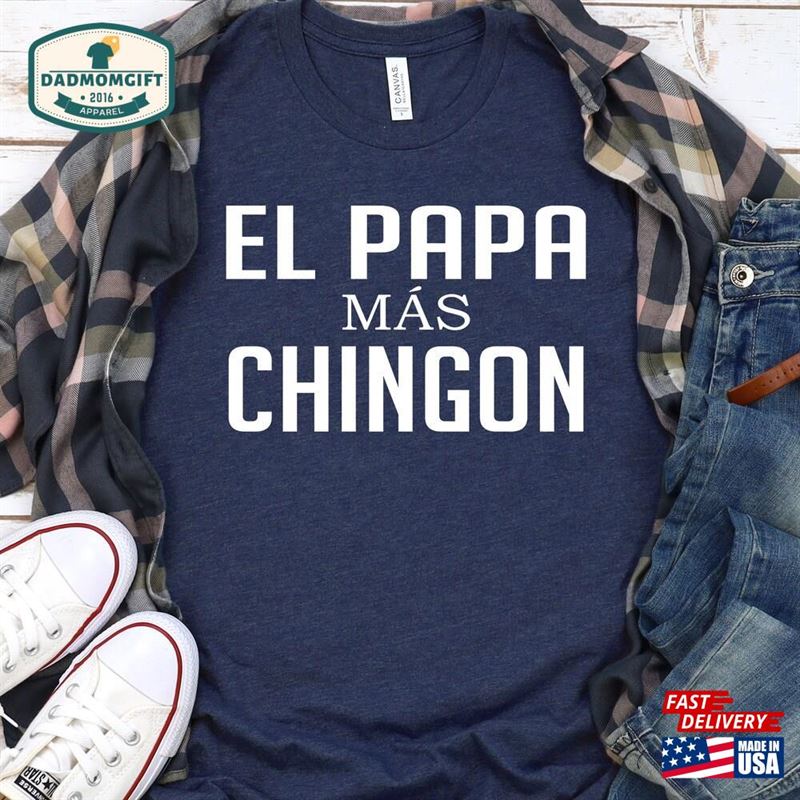 El Papa Mas Chingon Shirt Padre Y Chingona T-Shirt Sweatshirt