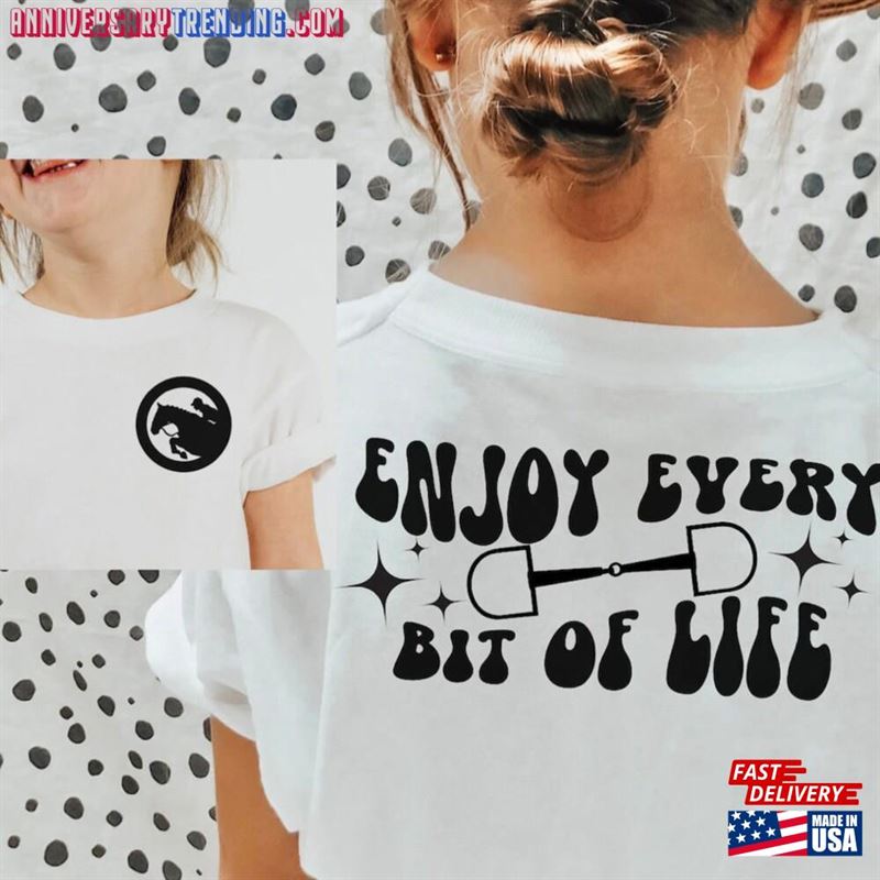 Enjoy Every Bit Of Life Equestrian T-Shirt Sweatshirt Cute Shirt Horse Back Riding Tee Classic Unisex – Bipubunny Store