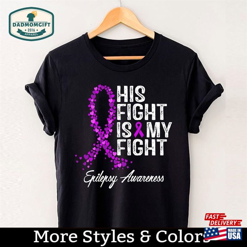 Epilepsy Awareness Shirt His Fight Is My Gifts Sweatshirt T-Shirt