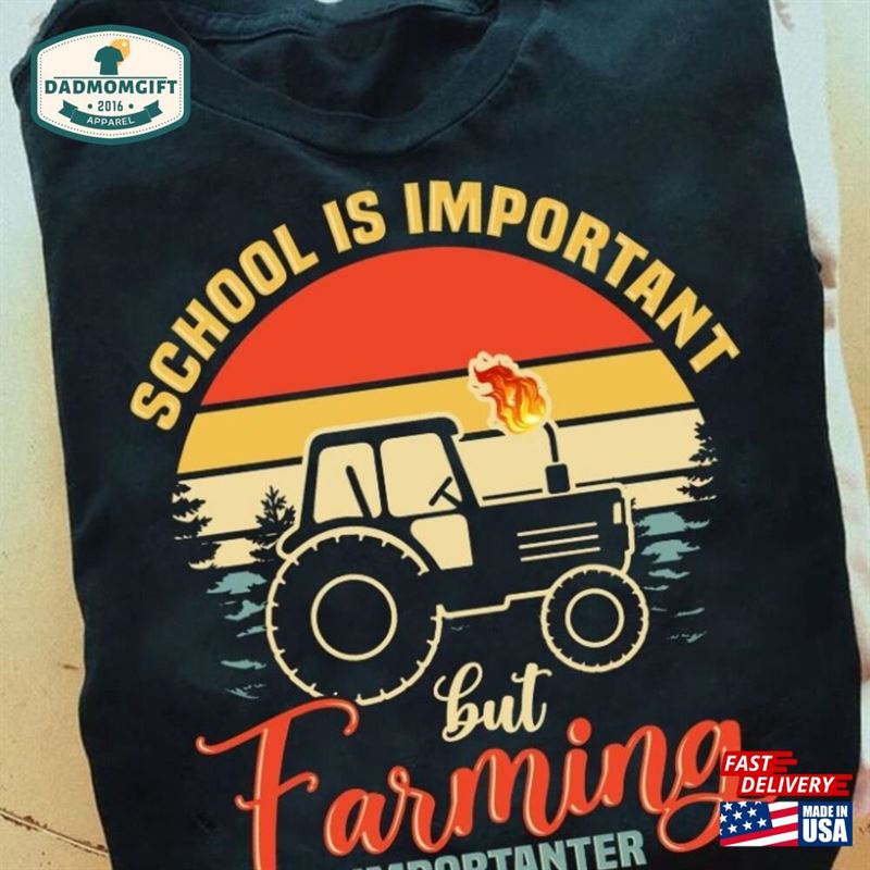 Farmer Men Shirt Vintage School Is Important But Farming Importanter T-Shirt Farm Tractor Dad Tee Sweatshirt Hoodie