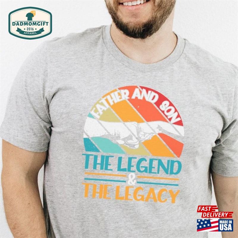 Father Son Shirt And The Legend Legacy T-Shirt’s Day Sweatshirt Classic