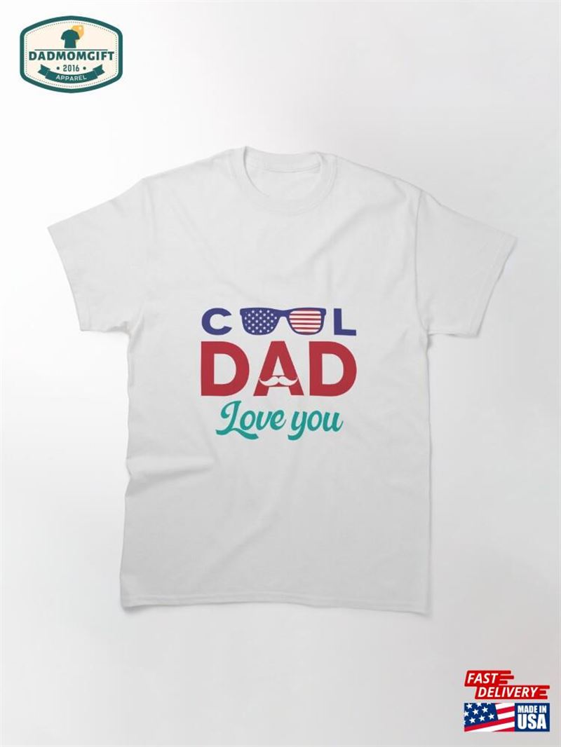 Father T Shirt Cool Dad Classic T-Shirt