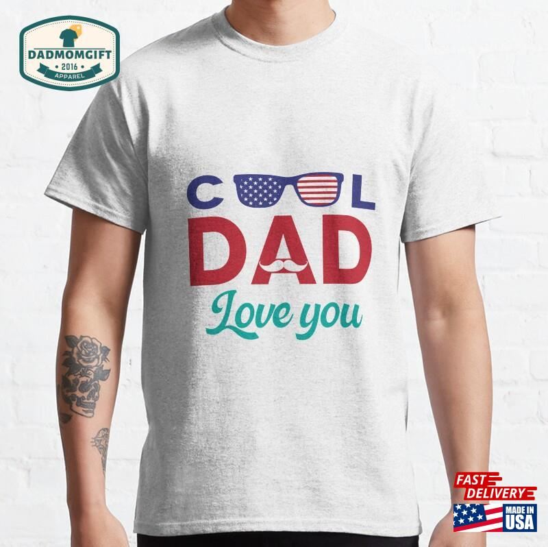 Father T Shirt Cool Dad Classic T-Shirt