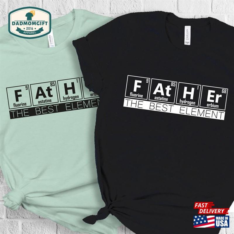 Father The Best Element Shirt Mens Short Sleeve Fathers Day Unisex Classic