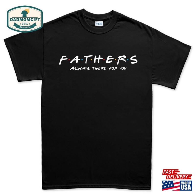 Father’s Day Always There For You Mens T-Shirt Unisex