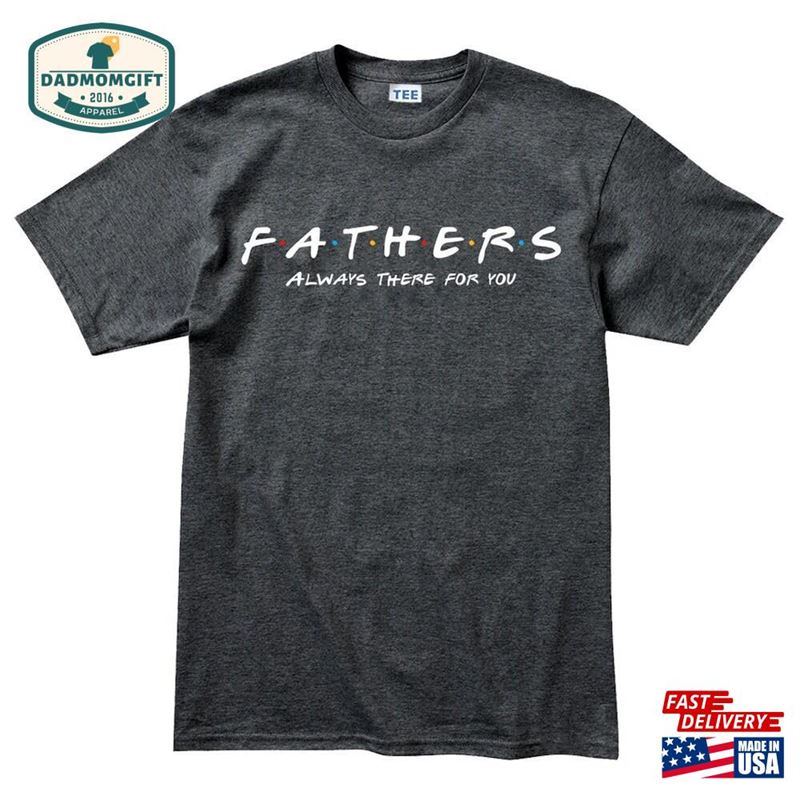 Father’s Day Always There For You Mens T-Shirt Unisex