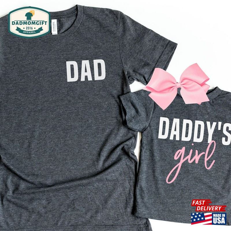 Fathers Day Gift From Daughter Father Matching Shirts Daddys Girl Shirt Classic T-Shirt