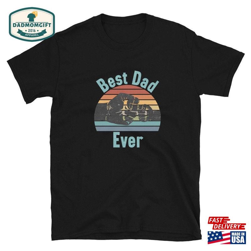 Father’s Day Shirt Best Dad Ever Classic Unisex