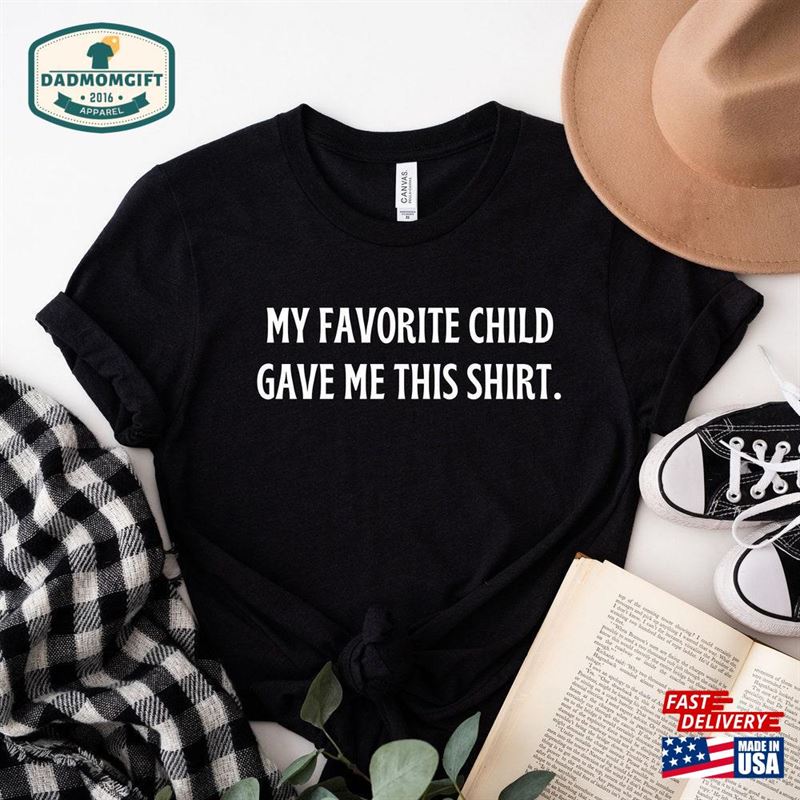 Favorite Child Shirt Slogan T-Shirt Happy Fathers Day Classic Sweatshirt