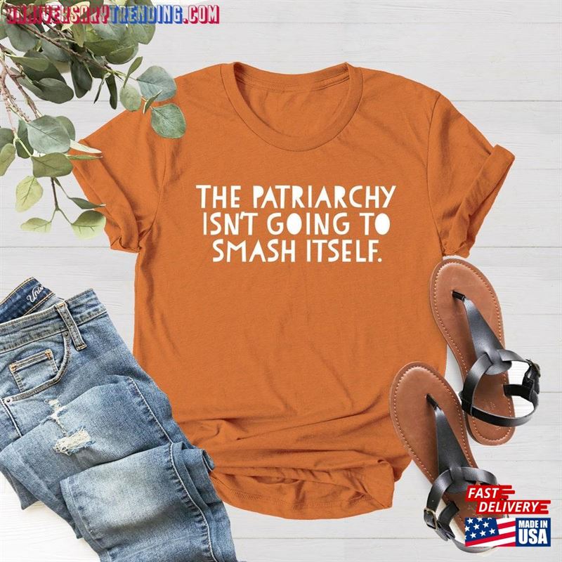 Feminist Shirt The Patriarchy Isn’t Going To Smash Itself T-Shirt Unisex – Bipubunny Store