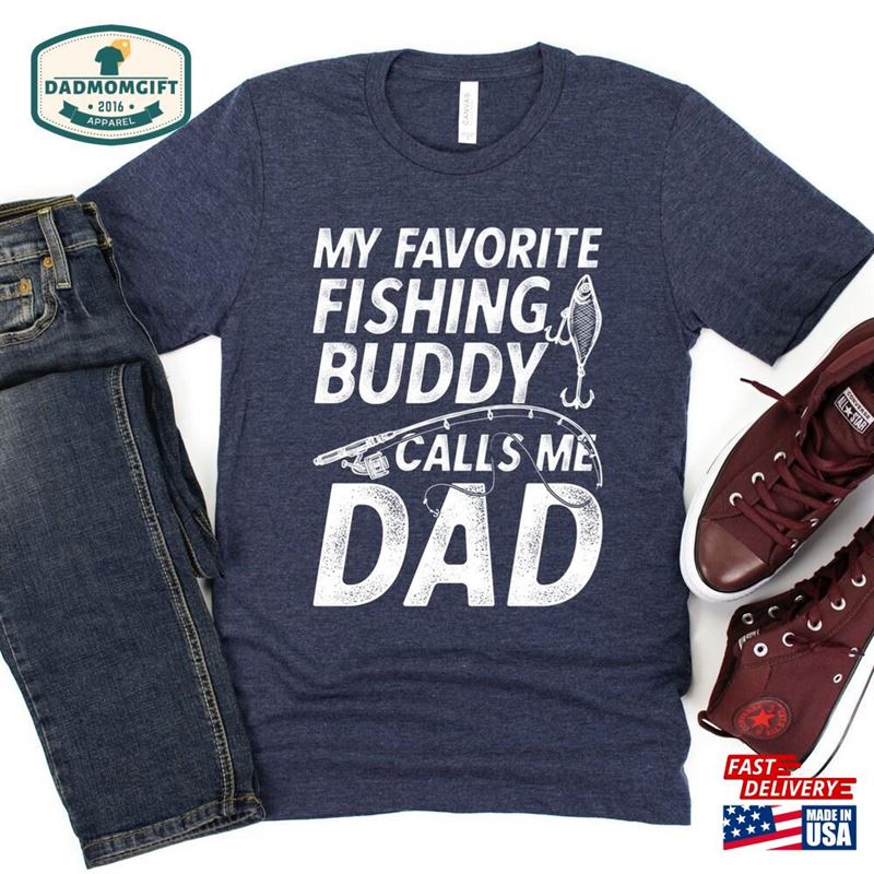 Fishing Dad Shirt Cute Fisherman Gift My Favorite Buddy Calls Me T-Shirt Unisex