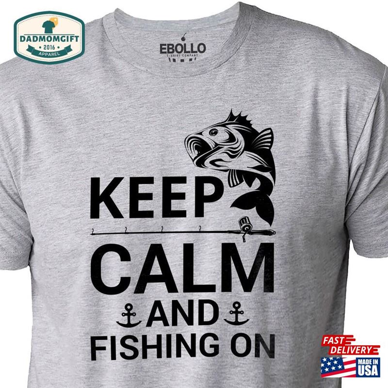 Fishing Gifts For Men Keep Calm And On Shirt Man Bass T-Shirt Dad Tee Fishy Classic