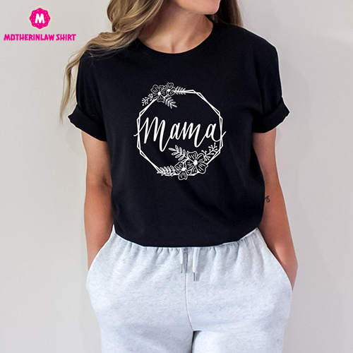 Flower Mama Shirt,Mother’s Day Shirt,Mama T-Shirt,Mom Life Tee,Gift For Mama,Floral New Mom Gift,Mother’s Day Gift, Gift For Wife,Mom Gift