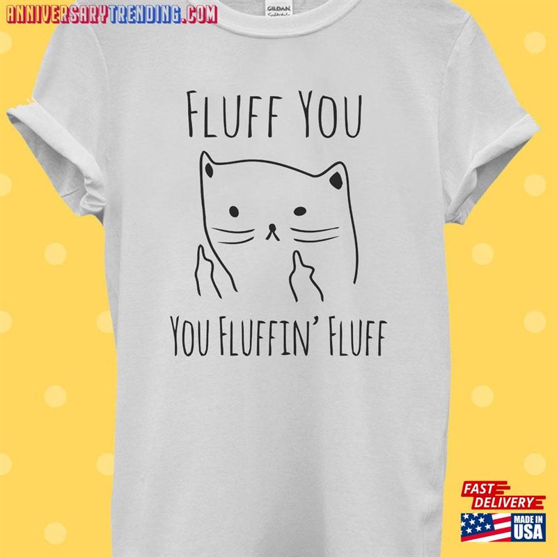 Fluff You Fluffing T-Shirt Hoodie Unisex -Bipubunny Store