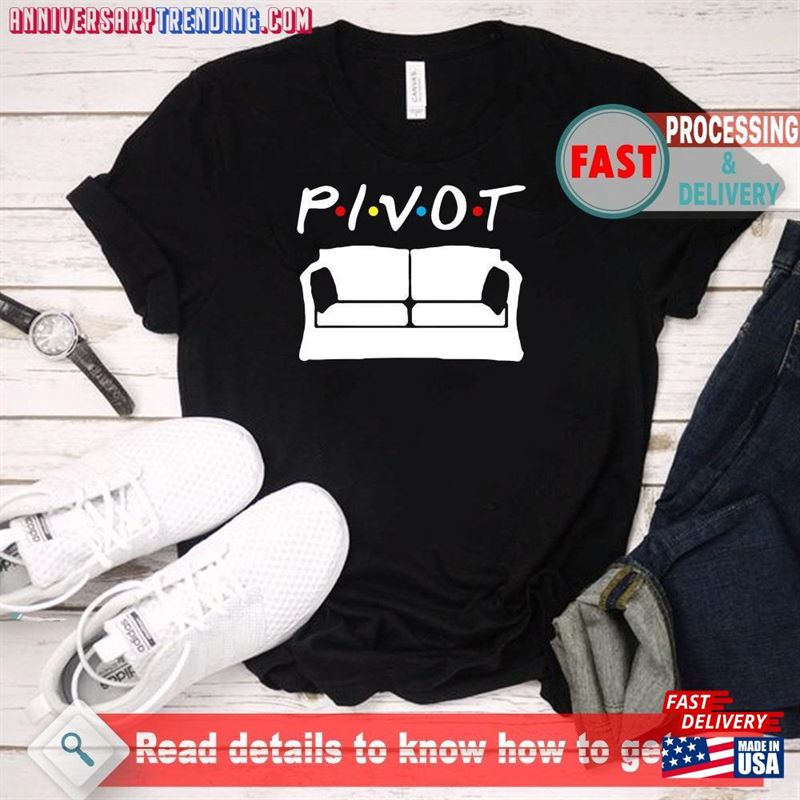 Friends Shirt Pivot Tee Mothers Day Gift Unisex T-Shirt – Bipubunny Store