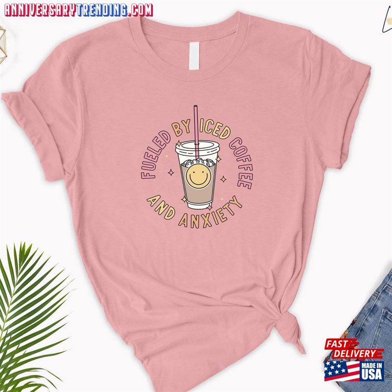 Fueled By Iced Coffee And Anxiety Shirt Funny Classic T-Shirt – Bipubunny Store