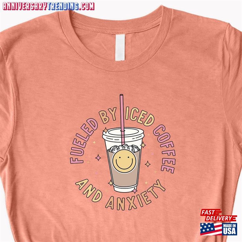 Fueled By Iced Coffee And Anxiety Shirt Funny Classic T-Shirt – Bipubunny Store