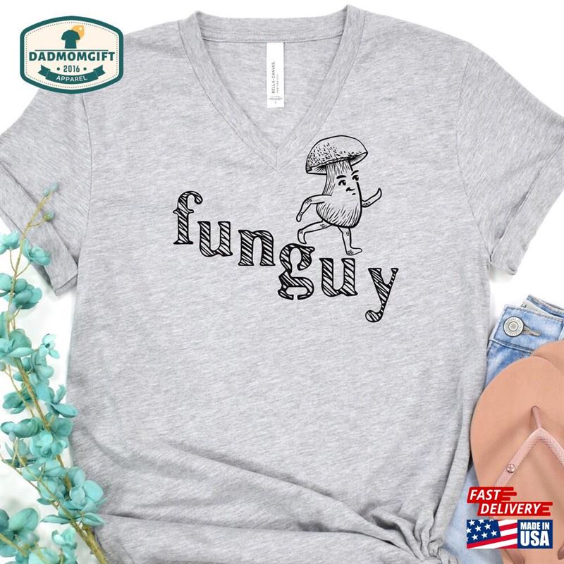 Fun Guy Funny T-Shirt Mushroom Humor Tee Gifts For Guys Shirt Unisex Sweatshirt