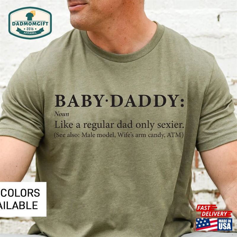 Funny Baby Daddy T-Shirt For Him Gift Fathers Day Shower Husband Or Boyfriend Sweatshirt