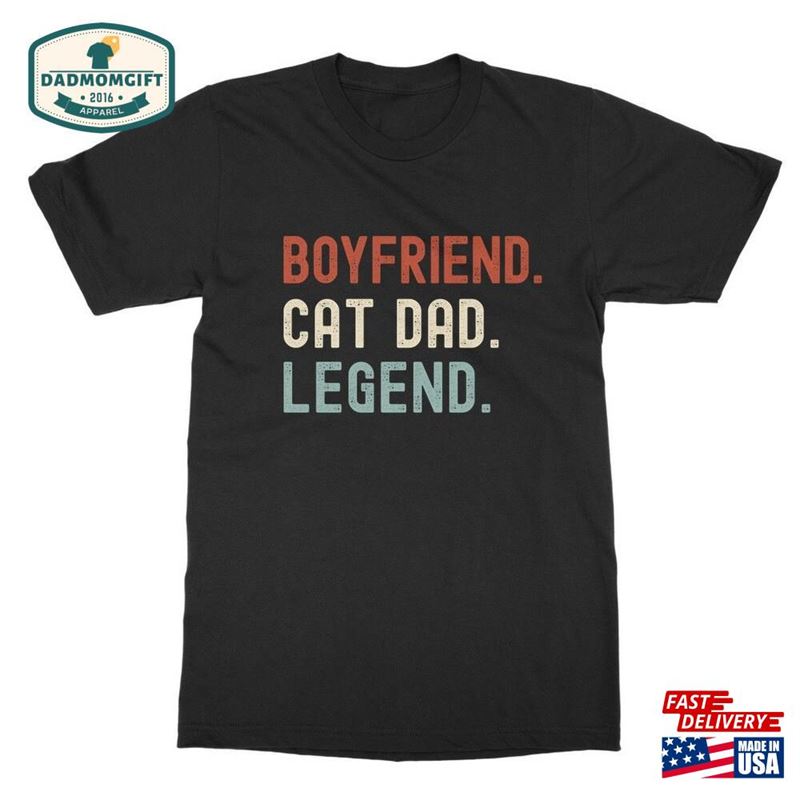 Funny Boyfriend Cat Dad Legend T Shirt Tshirt Fun Mens Gift For Birthday Father Unisex Sweatshirt