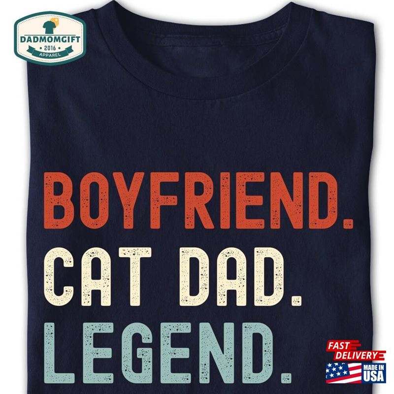 Funny Boyfriend Cat Dad Legend T Shirt Tshirt Fun Mens Gift For Birthday Father Unisex Sweatshirt