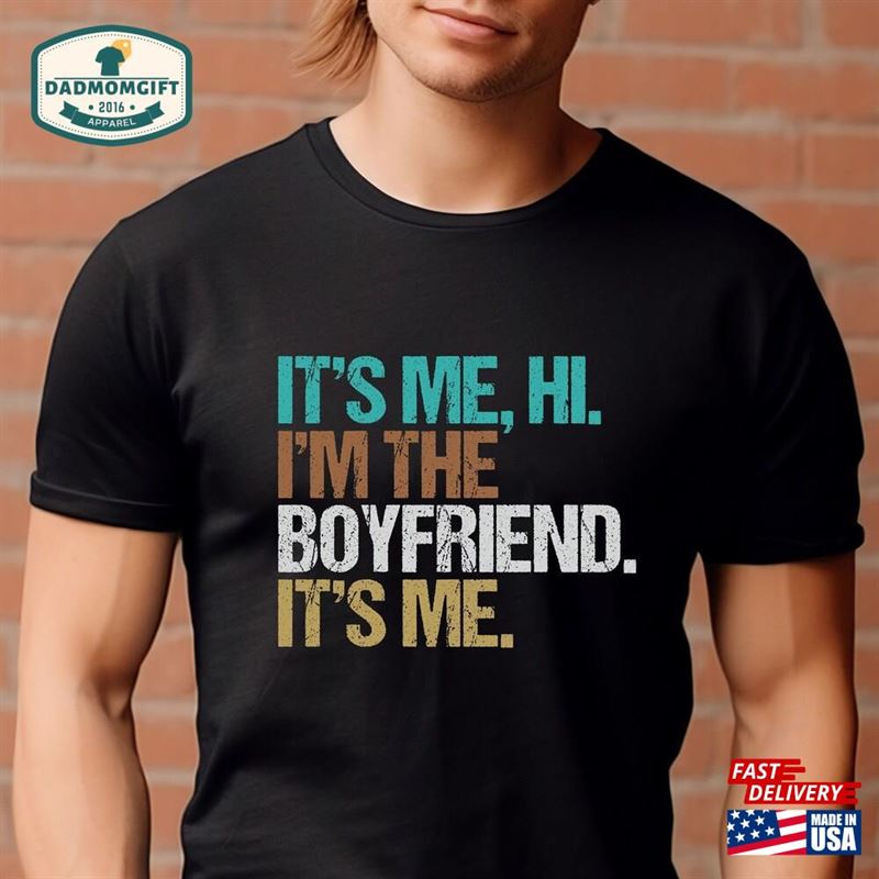 Funny Boyfriend Shirt It’s Me T-Shirt Classic