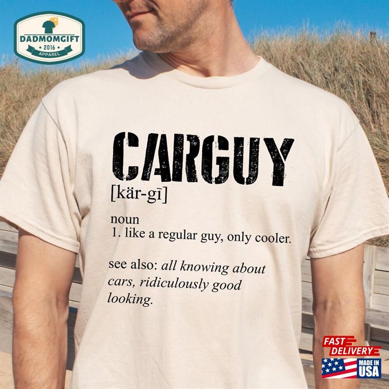 Funny Carguy Definition Shirt Car Lover Gift For Husband Unisex Classic