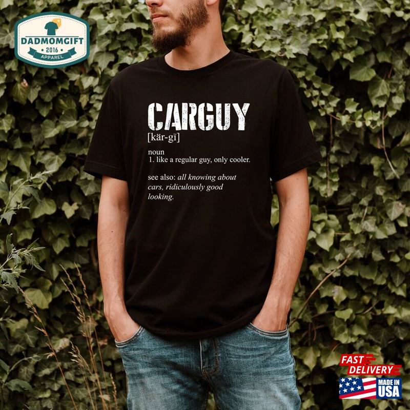 Funny Carguy Definition Shirt Car Lover Gift For Husband Unisex Classic