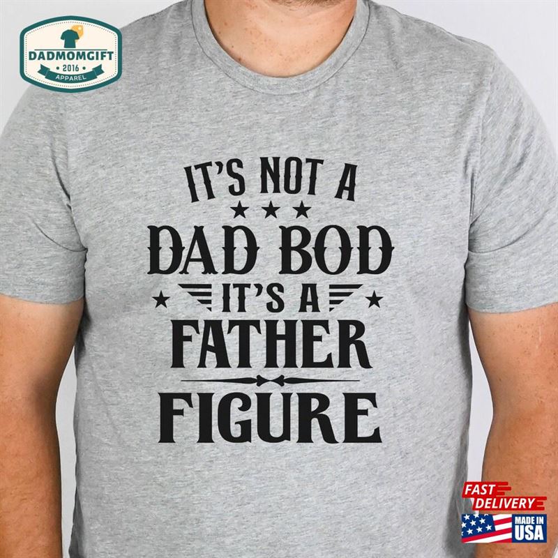 Funny Dad Bod T-Shirt Father Figure Gift For New Classic Unisex