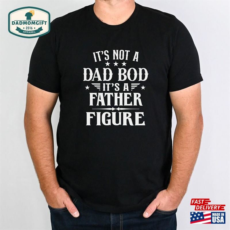 Funny Dad Bod T-Shirt Father Figure Gift For New Classic Unisex