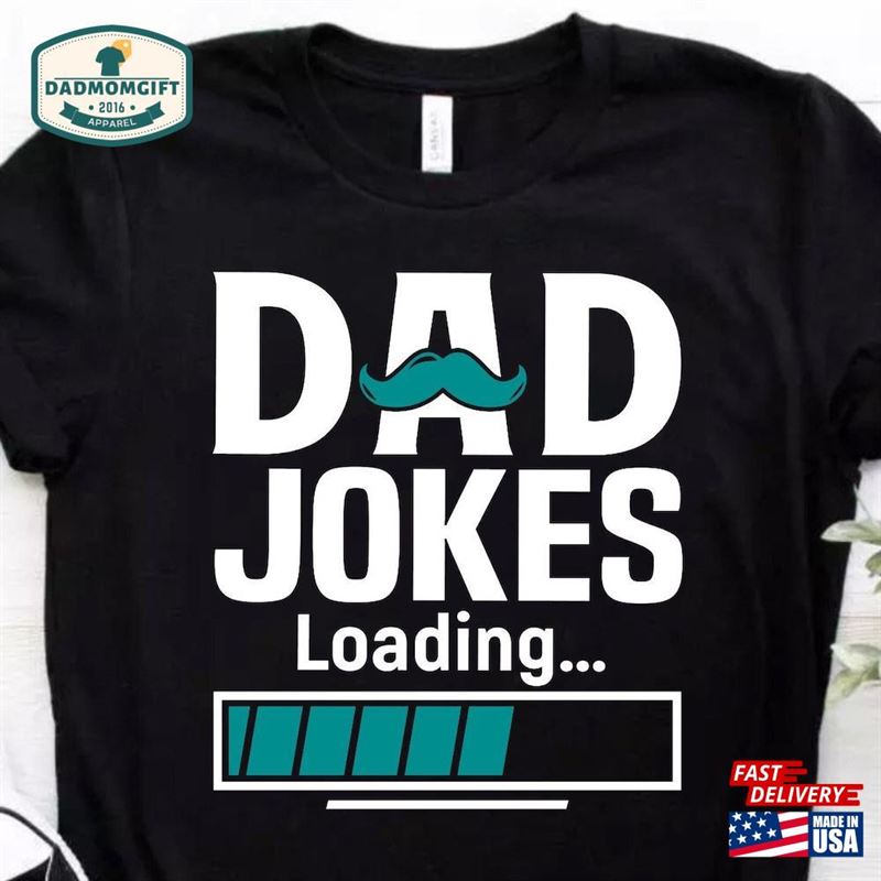 Funny Dad Shirt Gift For Joke Loading Unisex Classic