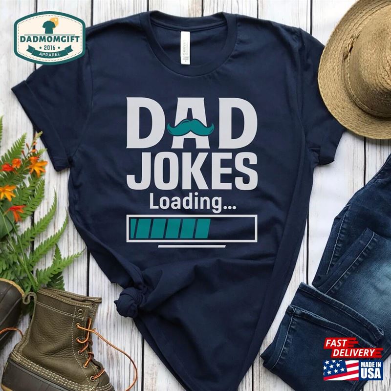 Funny Dad Shirt Gift For Joke Loading Unisex Classic