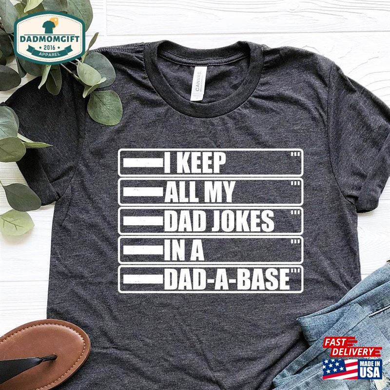 Funny Dad Shirt I Keep All My Jokes In A Sweatshirt T-Shirt