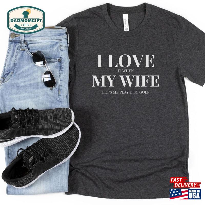 Funny Disc Golf Shirt I Love My Wife T-Shirt Unisex