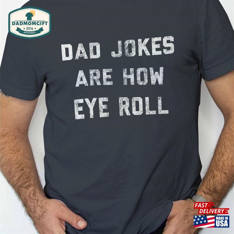 Funny Fathers Day Gift Dad Jokes Are How Eye Roll Shirt Hoodie Sweatshirt