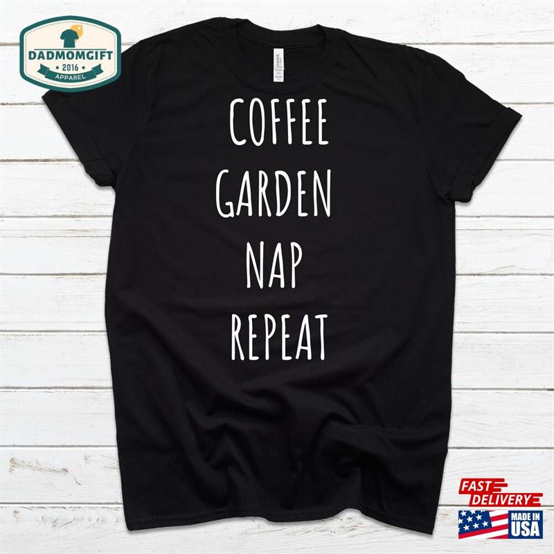 Funny Gardening T-Shirt Coffee Garden Nap Repeat Master Gardener Gift Hoodie Unisex