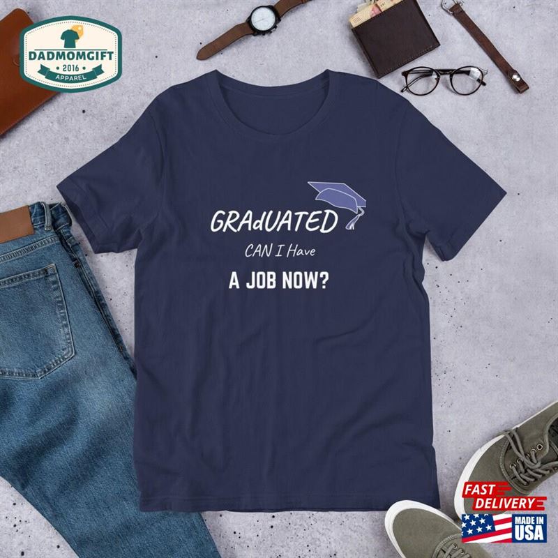 Funny Grad T-Shirt Gift Tee For Highschool Or College Graduate Classic Unisex