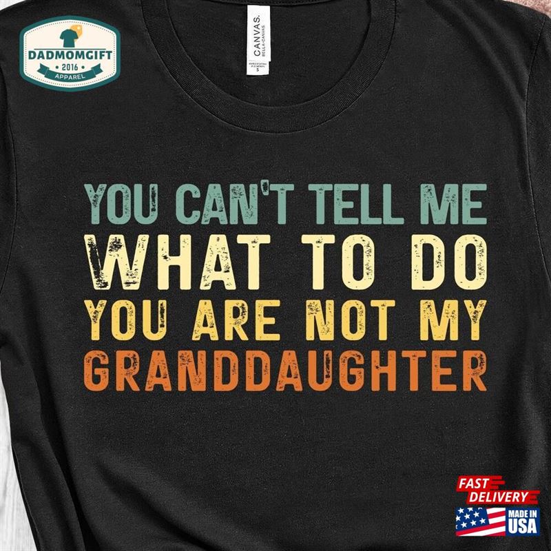 Funny Grandpa Shirt You Can’t Tell Me What To Do Hoodie Sweatshirt