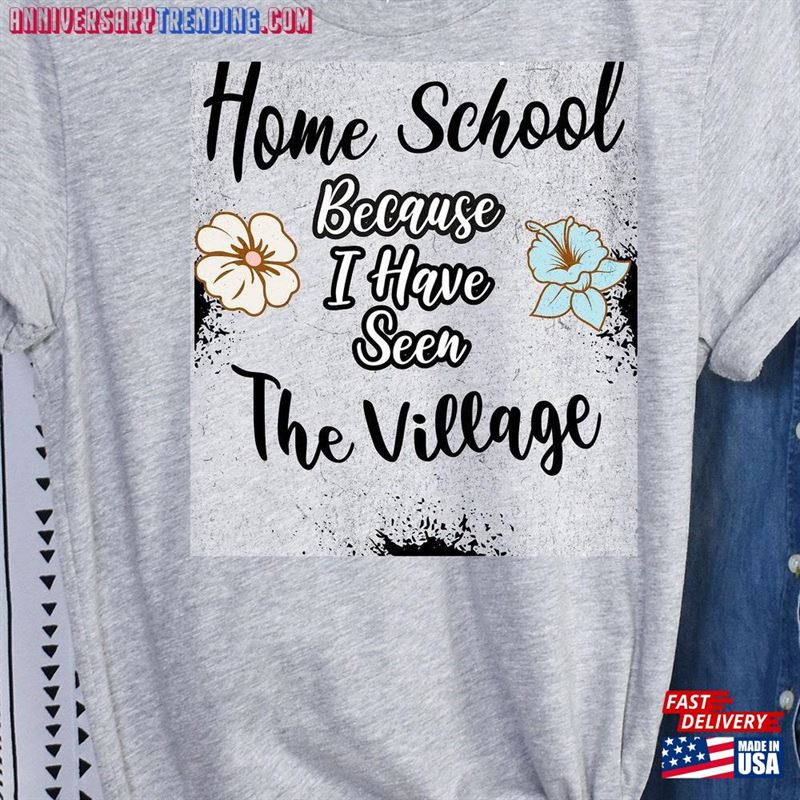 Funny Homeschool I Have Seen The Village Tee Shirt Homeschooling Mom Unisex T-Shirt – Bipubunny Store