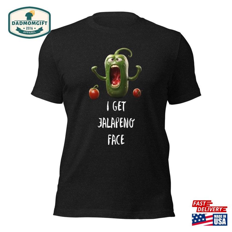 Funny Jalapeno Pun Unisex T Shirt Soft Comfortable Angry Joke Tee Classic