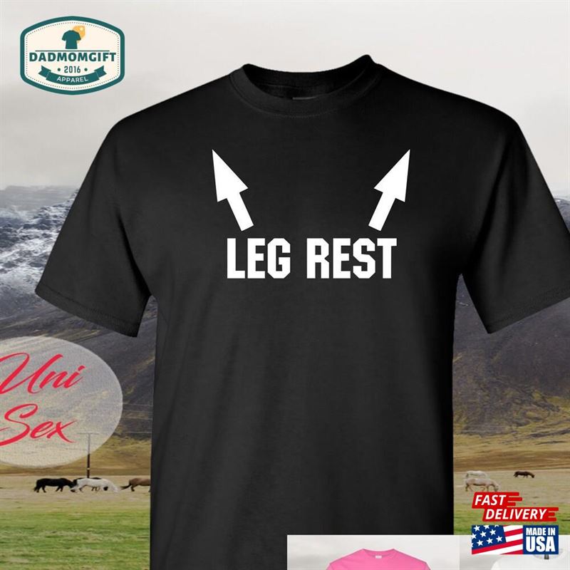 Funny Leg Rest Adult Humour Tank Tops Tee T-Shirts Sweatshirt Unisex