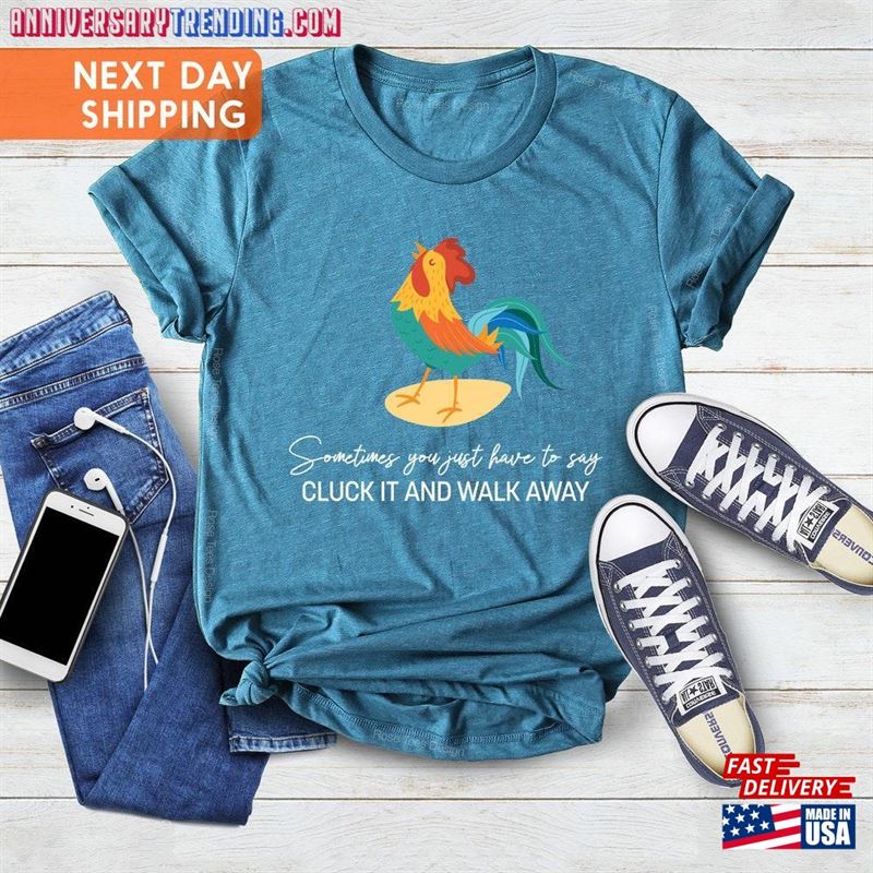 Funny Quote T-Shirt Rooster Humor Shirt Sometimes You Just Have To Say Cluck It And Walk Away Classic Hoodie -Bipubunny Store