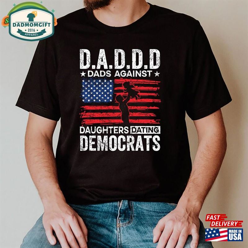 Funny Republican Shirt Daddd Dads Against Daughters Dating Democrats Father Unisex Classic