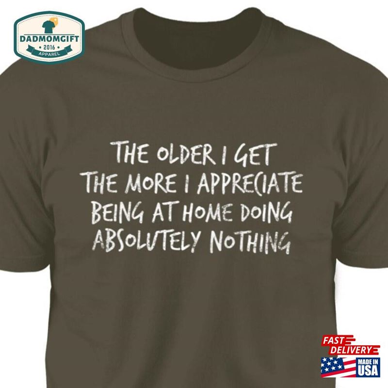 Funny Shirt The Older I Get T-Shirt For Aging People Classic Hoodie