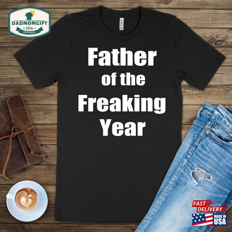 Funny T-Shirt For Dad Father Of The Freaking Year Sweatshirt Unisex