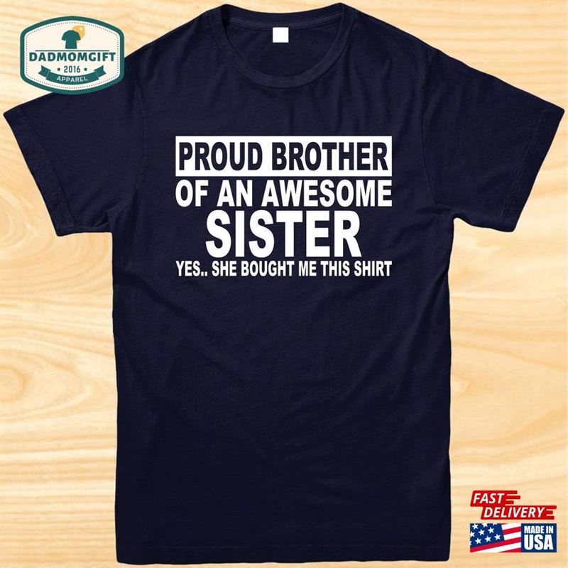 Funny T-Shirt I’m A Proud Brother Of An Awesome Sister Classic Sweatshirt